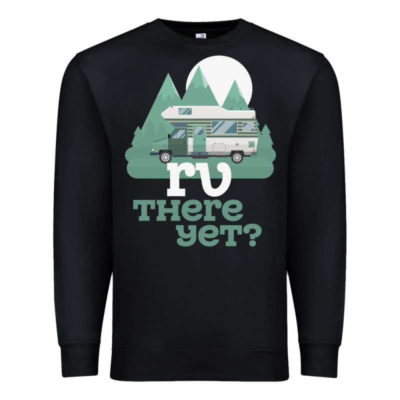 Funny Camping Tee There Yet Camper Rv Car Premium Sweatshirt by baoMotion | Teevron