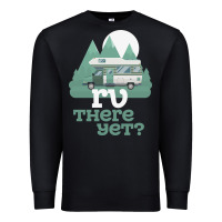 Black funny camping tee there yet camper rv car Premium Sweatshirt - baoMotion
