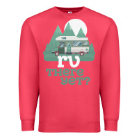 Cardinal funny camping tee there yet camper rv car Premium Sweatshirt - baoMotion
