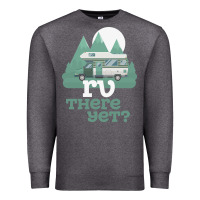 Charcoal Heather funny camping tee there yet camper rv car Premium Sweatshirt - baoMotion