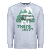 Heather Grey funny camping tee there yet camper rv car Premium Sweatshirt - baoMotion