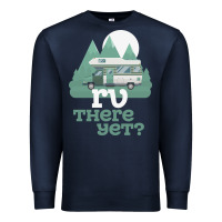 Navy funny camping tee there yet camper rv car Premium Sweatshirt - baoMotion