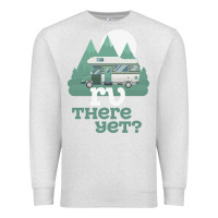 Oatmeal Heather funny camping tee there yet camper rv car Premium Sweatshirt - baoMotion