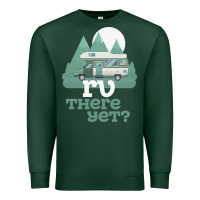 Sports Green funny camping tee there yet camper rv car Premium Sweatshirt - baoMotion