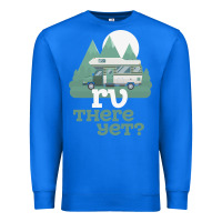 True Royal funny camping tee there yet camper rv car Premium Sweatshirt - baoMotion