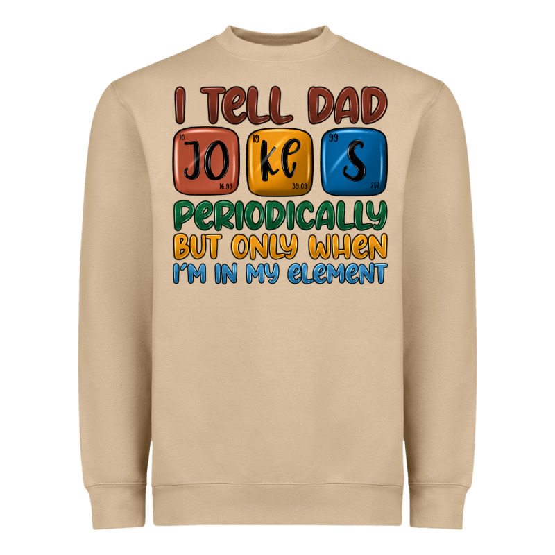 I Tell Dad Jokes Periodically But Only When I'm In Heavyweight Sweatshirt by JahusDesignShop | Teevron
