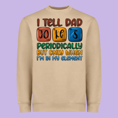 I Tell Dad Jokes Periodically But Only When I'm In Heavyweight Sweatshirt Designed By Jahusdesignshop