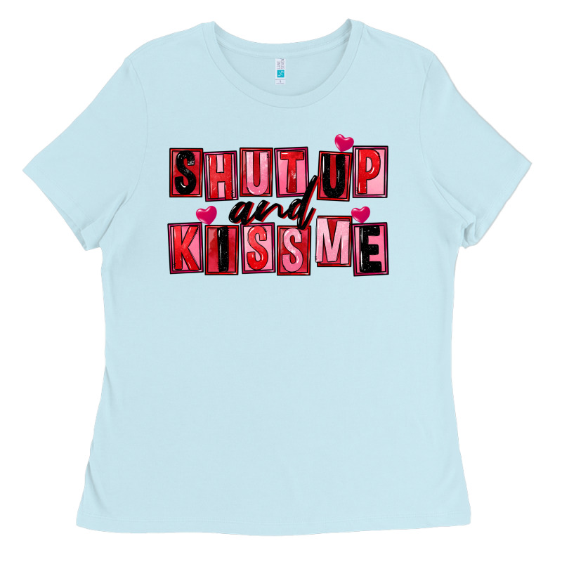 Shut Up And Kiss Me Ladies Tee by FaDigitalArtStudio | Teevron