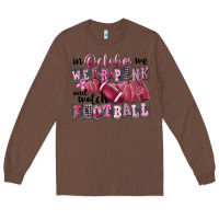 Chestnut in october we wear pink and watch football Long Sleeve Tee - FaDigitalArtStudio