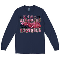 Navy in october we wear pink and watch football Long Sleeve Tee - FaDigitalArtStudio