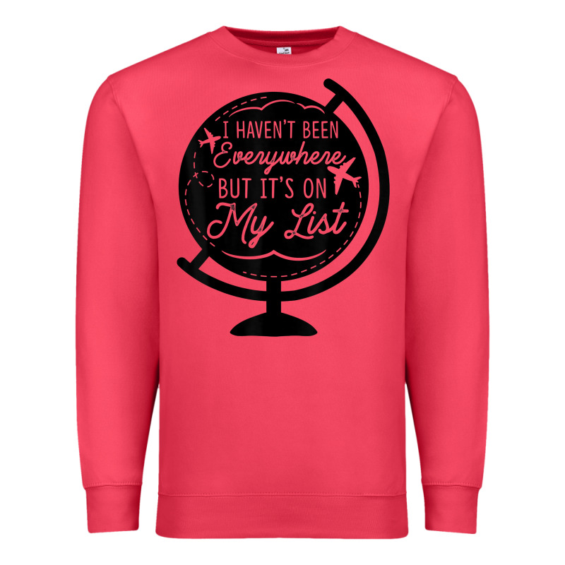 I Haven't Been Everywhere But It's On My List Travel T Shirt Premium Sweatshirt by baoMotion | Teevron