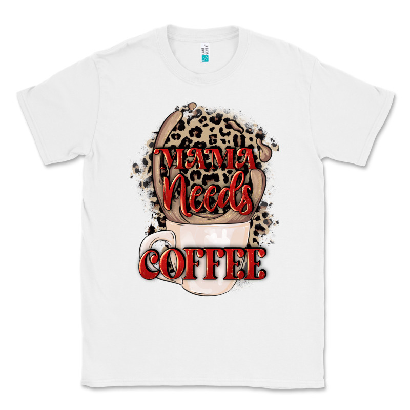 Mama Needs Coffee Mother's Day Classic Tee by CowGirlArtShop | Teevron
