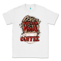 White Mama needs coffee Mother's Day Classic Tee - CowGirlArtShop