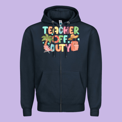 Teacher Off Duty Summer Zipper Hoodie Designed By Jahusdesignshop