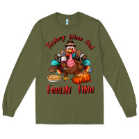 Army Green turkey wine and feelin fine Long Sleeve Tee - BundleAndBundleShop