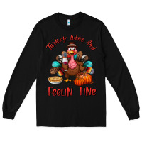 Black turkey wine and feelin fine Long Sleeve Tee - BundleAndBundleShop