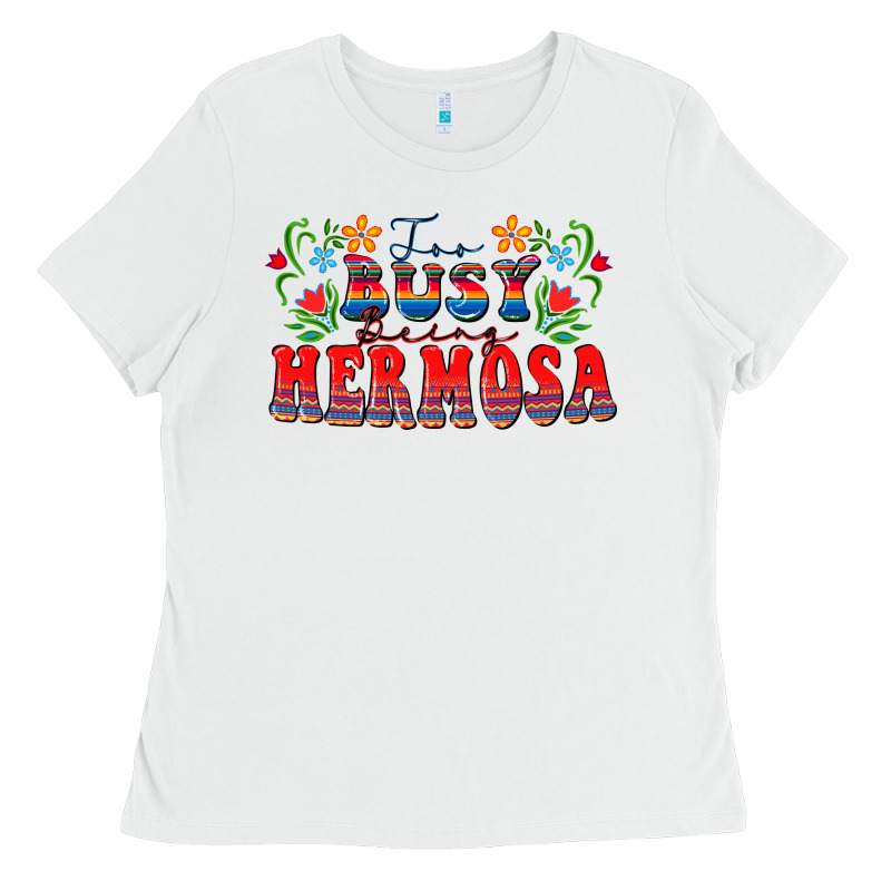Too Busy Being Hermosa Ladies Tee by FaDigitalArtStudio | Teevron