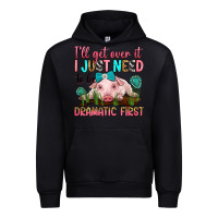 Black i'll get over it i just need to be dramatic first Urban Hoodie - RanaPortraitStore
