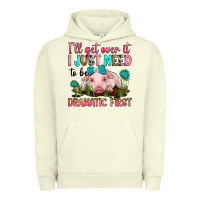 Pigment Pistachio i'll get over it i just need to be dramatic first Urban Hoodie - RanaPortraitStore