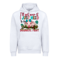 White i'll get over it i just need to be dramatic first Urban Hoodie - RanaPortraitStore