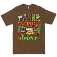 Cacao Nacho average bus driver Mexico Premium Tee - HowdyJamesFarm