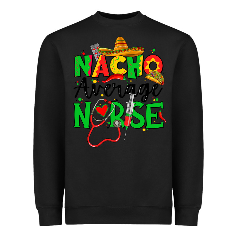 Nacho Average Nurse Heavyweight Sweatshirt by JahusDesignShop | Teevron