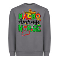 Storm nacho average nurse Heavyweight Sweatshirt - JahusDesignShop