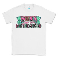 White Mind your own Motherhood  Mother's Day Classic Tee - CowGirlArtShop