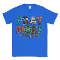 True Royal pray more worry less Classic Tee - Artiststas