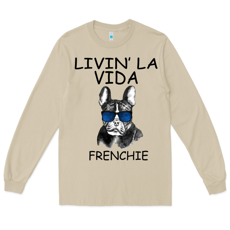 Livin' La Vida Frenchie Long Sleeve Tee by Bettercallsaul | Teevron
