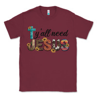 Burgundy y'all need jesus Classic Tee - Artiststas