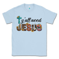 Dusty Blue y'all need jesus Classic Tee - Artiststas