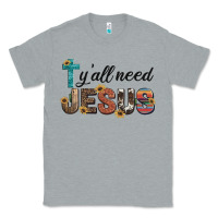 Heather Grey y'all need jesus Classic Tee - Artiststas
