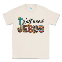 Natural y'all need jesus Classic Tee - Artiststas