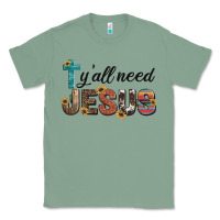 Sage y'all need jesus Classic Tee - Artiststas