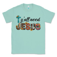 Seafoam y'all need jesus Classic Tee - Artiststas