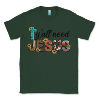 Sports Green y'all need jesus Classic Tee - Artiststas