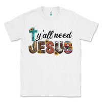 White y'all need jesus Classic Tee - Artiststas