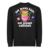 Black too many kids not enough caffeine Heavyweight Sweatshirt - JahusDesignShop