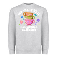 Heather Grey too many kids not enough caffeine Heavyweight Sweatshirt - JahusDesignShop