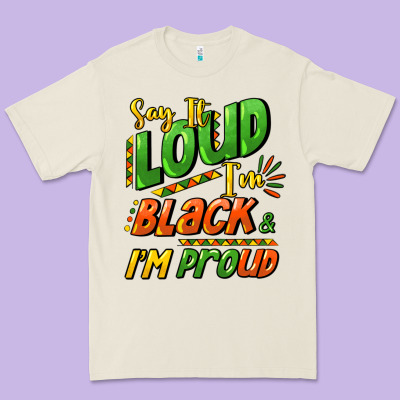 Say It Loud I'm Black And I'm Proud Premium Tee Designed By Howdyjamesfarm
