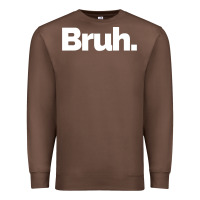 Chestnut That Says Bruh Premium Sweatshirt - maiPhamDesign