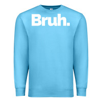 Ocean Blue That Says Bruh Premium Sweatshirt - maiPhamDesign
