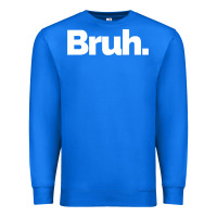 True Royal That Says Bruh Premium Sweatshirt - maiPhamDesign