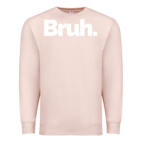 Pale Pink That Says Bruh Premium Sweatshirt - maiPhamDesign