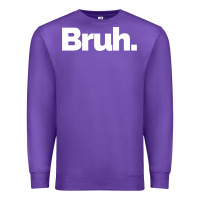 That Says Bruh Premium Sweatshirt | Teevron
