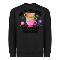 Black too many kids not enough caffeine Heavyweight Sweatshirt - JahusDesignShop