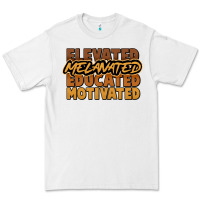 White Elevated melanated educated motivated Premium Tee - HowdyJamesFarm