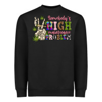 Black somebody's high maintenance  problem Heavyweight Sweatshirt - JahusDesignShop