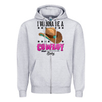 I Wanna Be A Cowboy Baby Zipper Hoodie | Teevron